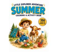 Little Explorer Adventure: Summer: Coloring & Activity Book for Kids Ages 4-8: 100 Pages of Summer Fun with Animals, Mazes, Puzzles, Counting, Matching & More