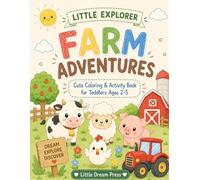 Little Explorer: Farm Adventure: Cute Coloring & Activity Book for Toddlers Ages 2-5 (Little Explorer Series)
