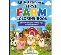 Little Explorer’s First Farm Coloring Book: 25 Big & Easy Farm Coloring Pages for Toddlers Ages 1-3