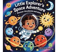 Little Explorer’s Space Adventure: Discover the Planets and Stars - A Fun Rhyming Space Book for Kids Ages 3-5