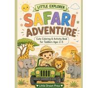 Little Explorer: Safari Adventure: Cute coloring and activity book for toddlers age 2-5 (Little Explorer Series)