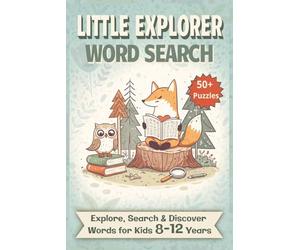 Little Explorer Word Search Puzzle Book: Word Search for Kids Ages 8-12: 50+ Fun Puzzles with Animals, Forests, Oceans, and More - Improve Vocabulary, Spelling, and Search Skills with Answers