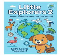 Little explorers 2- More animals around the world.Step into a world where creativity runs