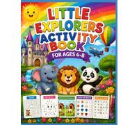 Little Explorers Activity Book for Kids Ages 5-8: 100 Fun Activities with Mazes, Puzzles, Tracing, Coloring, Numbers and Learning Games: A Fun Preschool Activity Book to Learn, Play and Explore