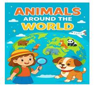 Little Explorers: Animals Around the World A Fun and Educational Coloring Adventure for Kids!