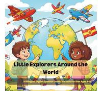 Little Explorers Around the World: Bilingual English Spanish Countries Book for Kids Ages 4-8 | Learn Geography, Flags, Landmarks and Cultures