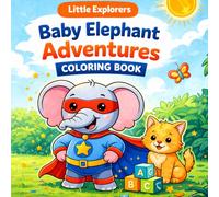 Little Explorers - Baby Elephant Coloring Book: Fun, Easy & Relaxing Coloring Pages for Kids Ages 4-8 | Cute Animals, Simple Designs & Big Shapes (Little Explorers Coloring Series)