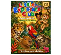 Little Explorers Club: Coloring Book, Wildlife of the World: South America Edition