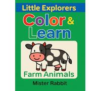 Little Explorers: Color & Learn - Farm Animals: A Fun Coloring Book for Kids Ages 3-6 with Cute Farm Animals (Mister Rabbit’s Learning & Coloring Series)