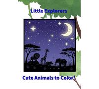 Little Explorers: Cute Animals to Color!