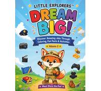 Little Explorers: Dream Big! Volume 2: Discover Amazing Jobs Through Coloring, Fun Facts & Activities