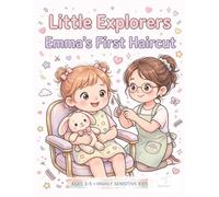 Little Explorers: Emma's First Haircut: Coloring Book for Ages 3-5 | A Gentle, Predictable First Haircut Story for Highly Sensitive Kids | I Can Take My Time, I Can Ask for a Break