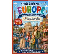 Little Explorers: Europe. A European Cities Coloring Book for Kids: Explore Copenhagen and Other Beautiful European Towns Through Fun Coloring ... cafés, colorful houses, and family