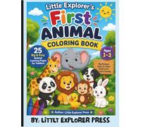 Little Explorer's First Animal Coloring Book: 25 Big & Easy Animal Coloring Pages for Toddlers Ages 1-3 (Little Explorer’s First Coloring Books)