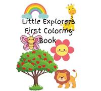 Little Explorers First Coloring Book: Educational Coloring Pages with Animals, Nature and Transportation for Preschool Children Ages 1-4