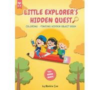Little Explorer's Hidden Quest: A Fun Find and Color Activity Book for Kids Ages 6-9 | 40 Pages of Hidden Pictures: Discover 400+ Secret Objects | ... Skills, Focus & Fun | Gift for Boys & Girls