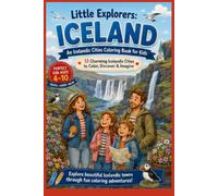 Little Explorers: Iceland An Icelandic Cities & Landmarks Coloring Book for Kids: 12 Amazing Icelandic Cities & Landmarks to Color, Discover & Imagine