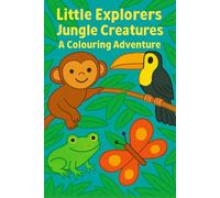 Little Explorers: Jungle Creatures: A Colouring Adventure