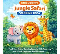 Little Explorers: Jungle Safari Coloring Book: Fun & Easy Animal Coloring Pages for Kids Ages 4-8 | Lions, Elephants, Giraffes & More (Little Explorers Coloring Series)