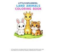 Little Explorers: Land Animals Coloring Book: A Fun and Easy Coloring Book for Toddlers and Preschool Kids Featuring 36 Cute and Wild Animals from Around the World