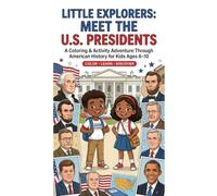 Little Explorers: Meet the U.S. Presidents: A Coloring & Activity Adventure Through American History for Kids Ages 6-10