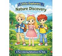 Little Explorers: Nature Discovery: A Fun Nature Adventure Coloring Book for Kids