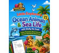 Little Explorers: OCEAN ANIMALS & Sea Life with Shelly the Snail Colouring Book for Kids Ages 4-8: Colour, Pronounce, Read, Trace, and Discover Amazing Sea Animal Facts
