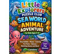 Little Explorers Puzzle Club: Sea World Animal Adventure: Easy Sudoku, Mazes, Coloring Pages, Fun Facts, Quizzes, Matching Games and More for Kids Ages 5-8