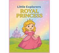 Little Explorers: Royal Princess: A Princess Coloring Book for Kids with Castles, Gowns, Royal Scenes, and Magical Adventures (Little Explorers Coloring Books)