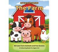 Little Explorers: The Farm: 40 Cute Farm Animals and Fun Scenes: A Colouring Book for Ages 4-8