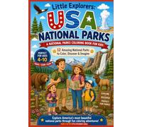 Little Explorers: USA National Parks A National Parks Coloring Book for Kids: Explore America's Amazing National Parks Through Fun Coloring Adventures