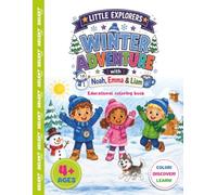 Little Explorers: Winter Adventure: A Fun Winter Coloring Book for Kids Ages 4+ with Snowy Adventures, Animals, Activities and Fun Facts
