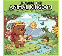 Little Explore's Animal Kingdom : A World of Wild Wonders: 100 Pages : For Kids