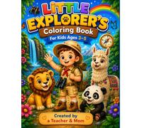LITTLE EXPLORESR'S Coloring Book For Kids Ages 3-5: Cute Animals from 7 Continents | A Fun Educational Coloring Adventure Created by a Teacher & Mom