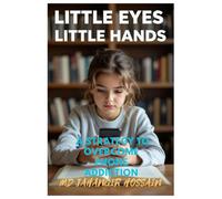 Little Eyes, Little Hands: A Strategy to Overcome Phone Addiction: Guiding Children Toward Healthy Digital Habits in a Screen-Driven World.