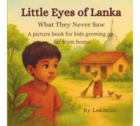 Little Eyes of Lanka: A Cultural Picture Book for Children Growing Up Away from Their Roots: Discover the beauty of traditional village life through ... that connect children to their heritage.