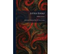 Little Eyolf: John Gabriel Borkman When We Dead Awaken