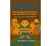 Little Ezra's World--Discovering Torah Virtues, One Adventure At a Time: Today's Encounter: Responsibility: Responsibility