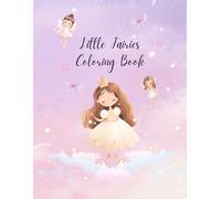 Little Fairies Coloring Book: Discover the Enchanting World of Fairies for Hours of Coloring Fun - for All Ages