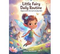 Little Fairy Daily Routine: Magical Stories That Teach Healthy Habits, Kindness, and Everyday Life Skills