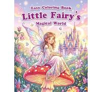 Little Fairy Magical World - Easy Coloring Book: 51 Simple and Fun Pages of Cute Fairies, Magical Castles, and Mythical Creatures for Kids Ages 4-8