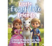 Little Fairy Tale Friends: A Sweet & Simple Fairy Tale Coloring Book for Toddlers Ages 2-5 with Princesses, Castles & Magical Friends (The Littles Series)