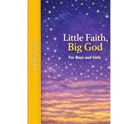 Little Faith, Big God: A 30 Day Devotional for Boys and Girls