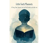 Little Faith Moments: A Story that teaches the last 10 Surahs of the Qur'an