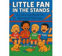 Little Fan in the Stands: A Coloring Book for Baseball Siblings, friends, and family.