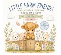 Little Farm Friends: 30 Cozy Coloring Pages | The Little Collection | Volume 3