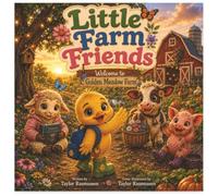 Little Farm Friends: Welcome to Golden Meadow Farm (Little Farm Friends Story Books)