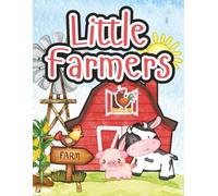 Little Farmers: A Fun Farm Animal Coloring Book for Kids Ages 4-8 with Tractors, Barns, and Barnyard Friends" (The Littles Series)
