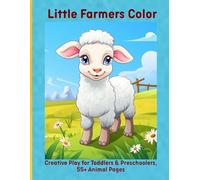 Little Farmers Color: Creative Play for Toddlers & Preschoolers, 55+ Animal Pages