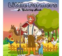 LITTLE FARMERS COLORING BOOK: Easy and cute farm animals to color for age 3-10